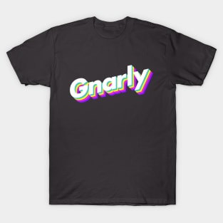 Gnarly T-Shirt